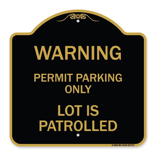 Signmission Warning Permit Parking Lot Is Patrolled, Black & Gold Aluminum Sign, 18" x 18", BG-1818-22713 A-DES-BG-1818-22713 - main